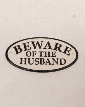 Beware of the Husband Cast Iron Sign