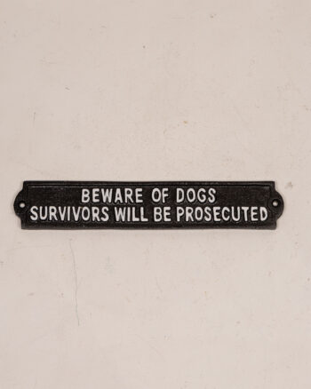 Beware of Dogs Survivors will be Prosecuted Cast Iron Sign
