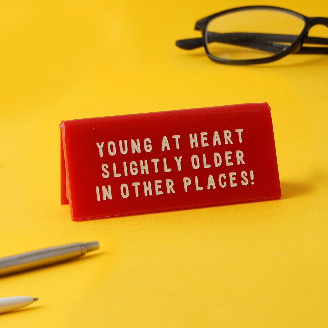 “Young At Heart” Desk Sign