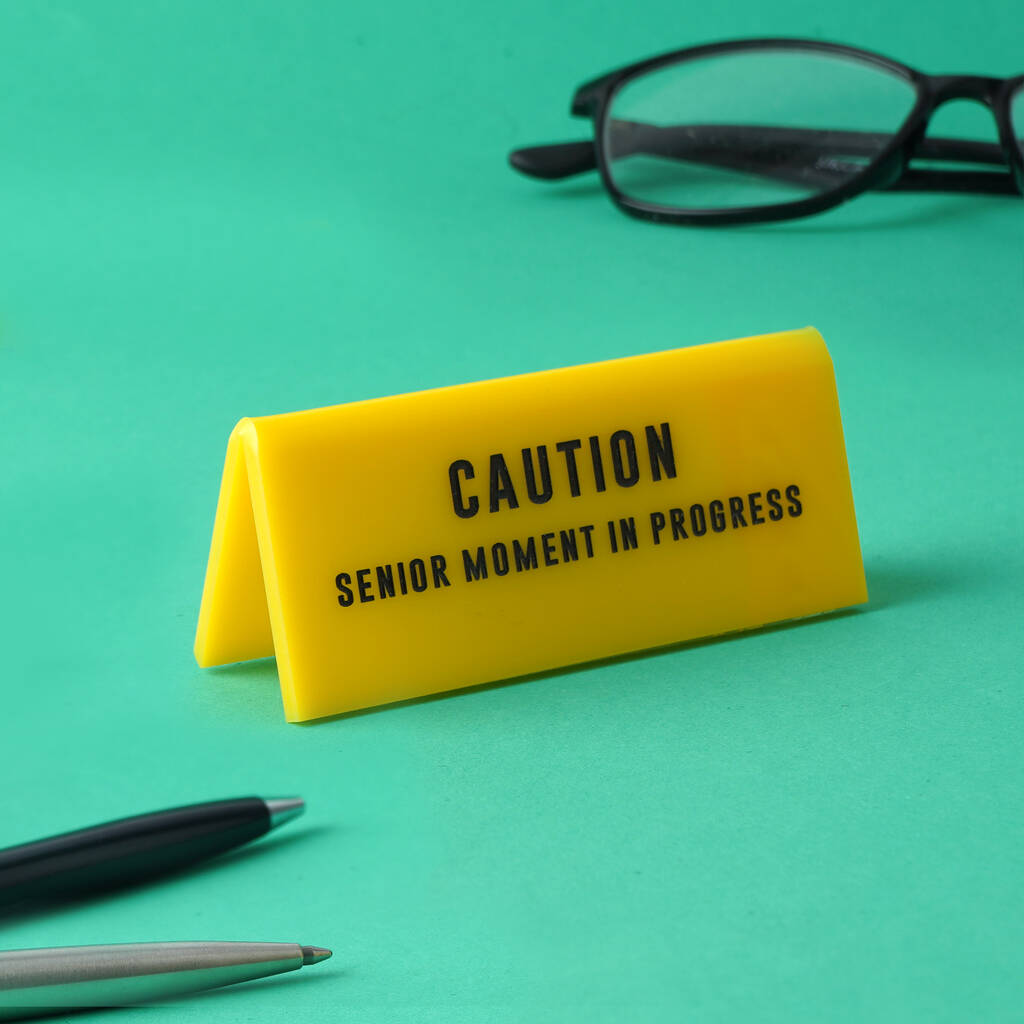 “Caution: Senior Moment in Progress” Desk Sign