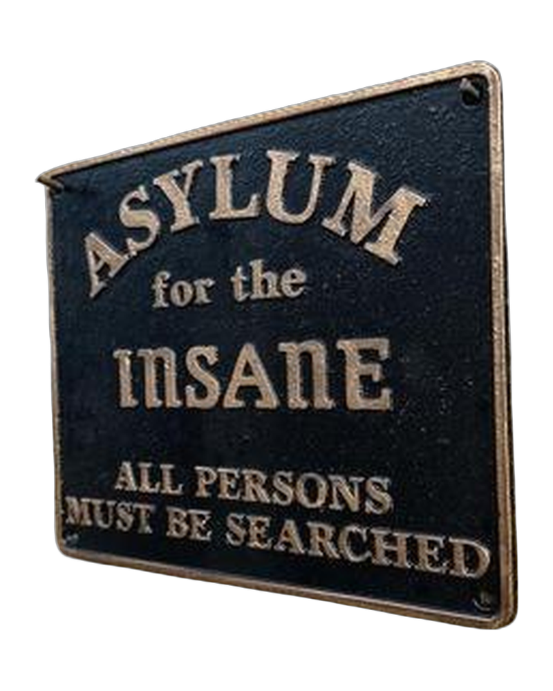 Asylum for the Insane Cast Iron Sign