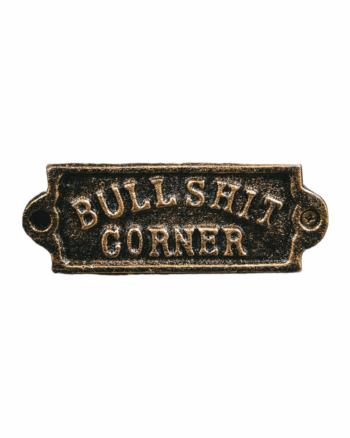 Bullshit Corner Cast Iron Sign