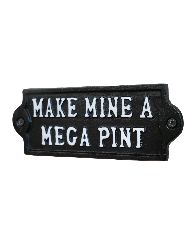 Cast Iron ‘Make Mine a Mega Pint’ Sign with Text