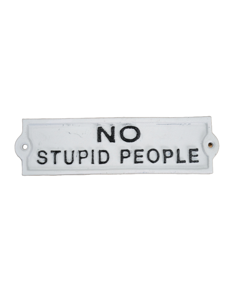 No Stupid People Cast Iron Sign [6132]
