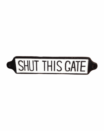 Cast Iron Shut this gate sign
