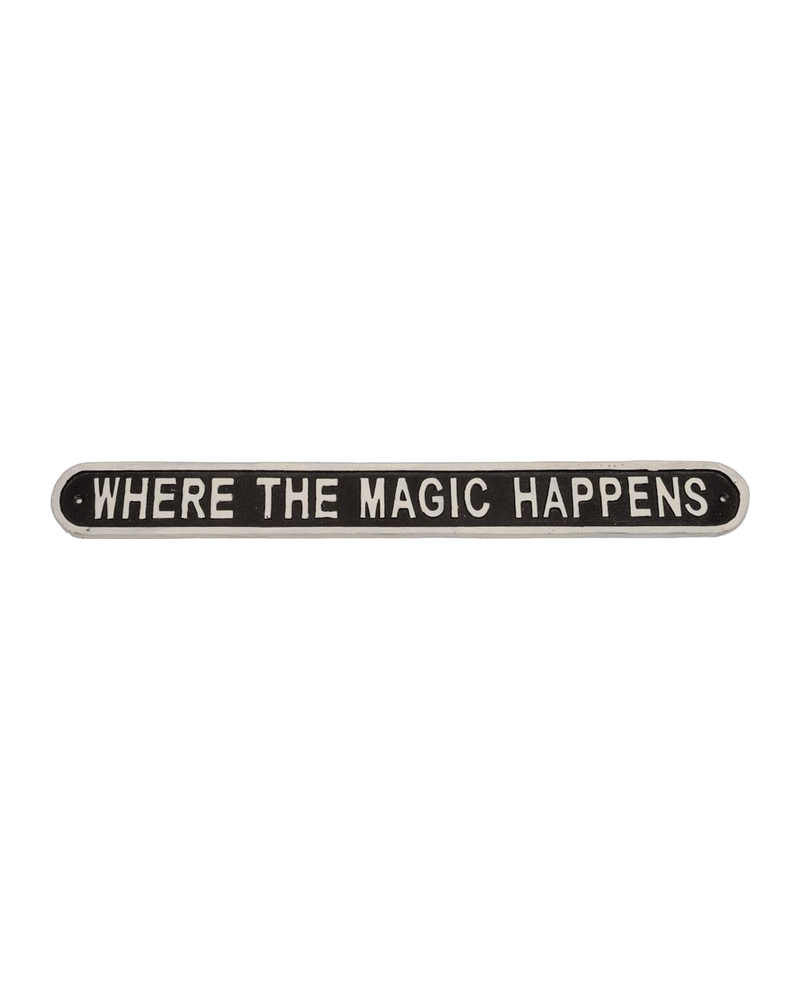 Where the Magic Happens Cast Iron Sign