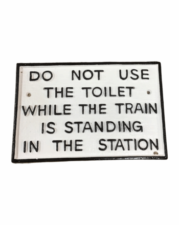 Do Not Use Toilet On Train Cast Iron Sign