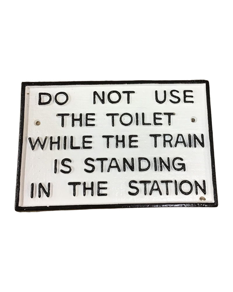 Do Not Use Toilet On Train Cast Iron Sign