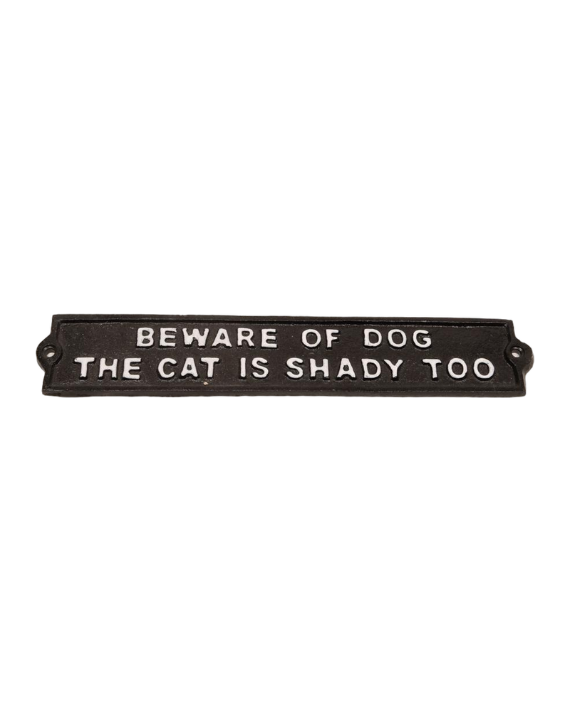 Beware of Dog the Cat is shady too Cast Iron Sign