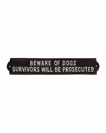 Beware of Dogs Survivors will be Prosecuted Cast Iron Sign