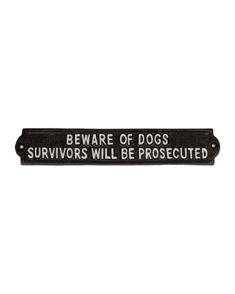 Beware of Dogs Survivors will be Prosecuted Cast Iron Sign