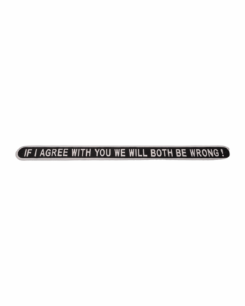Humorous Black Metal Wall Plaque: “If I Agree With You We Will Both…”