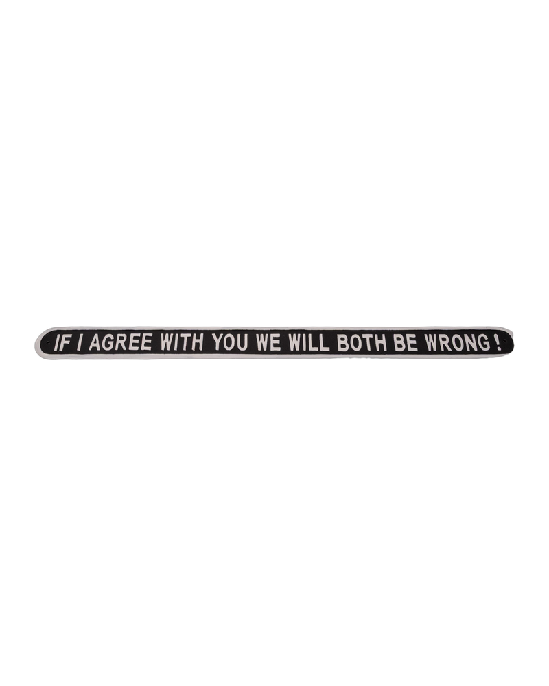 Humorous Black Metal Wall Plaque: “If I Agree With You We Will Both…”
