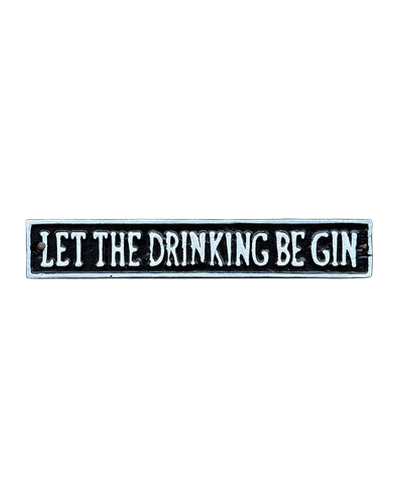 Let the Drinking Be Gin Cast Iron Sign