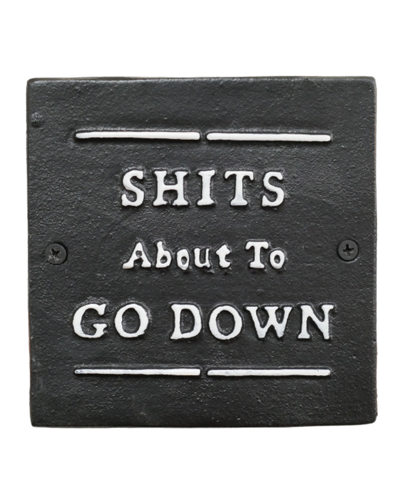 Metal ‘Shits About to Go Down’ Novelty Wall Plaque