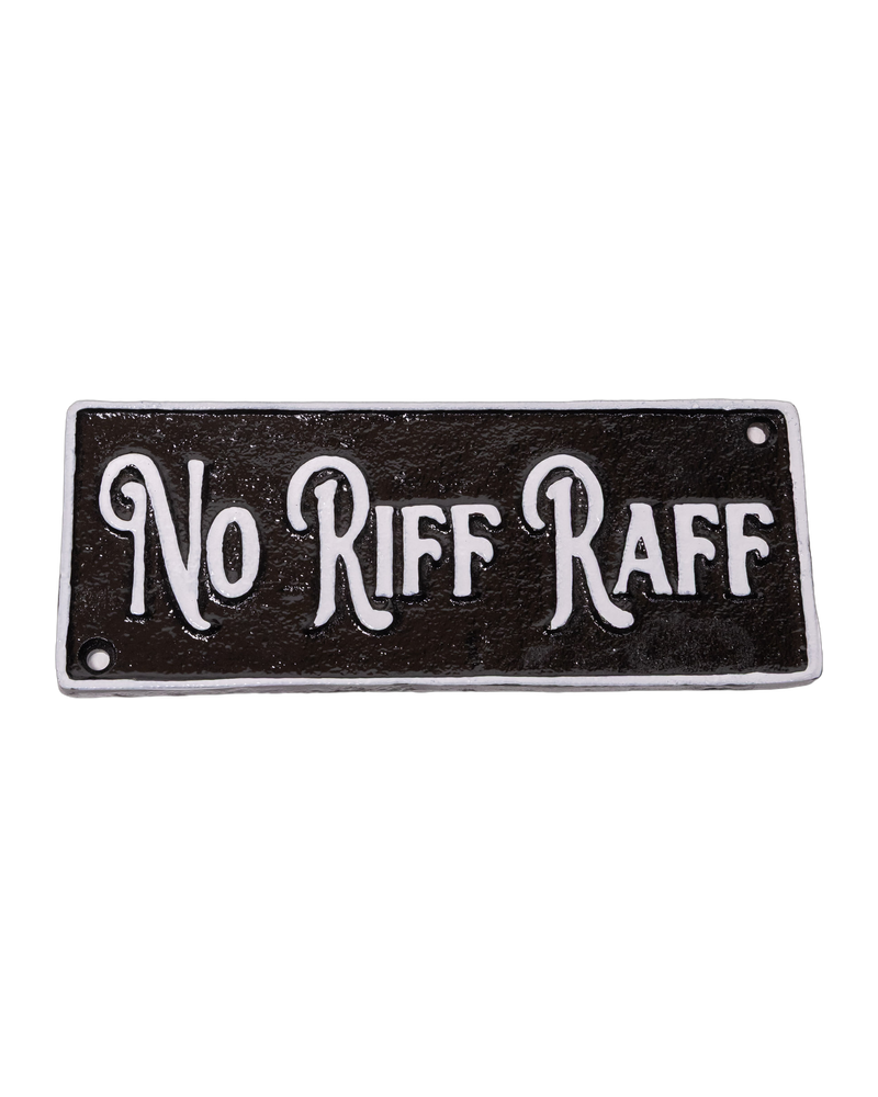 No Riff Raff Cast Iron Sign - On The Square Emporium