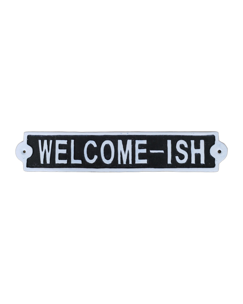 Welcome-ish Cast Iron Sign