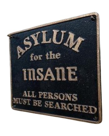 Asylum for the Insane Cast Iron Sign