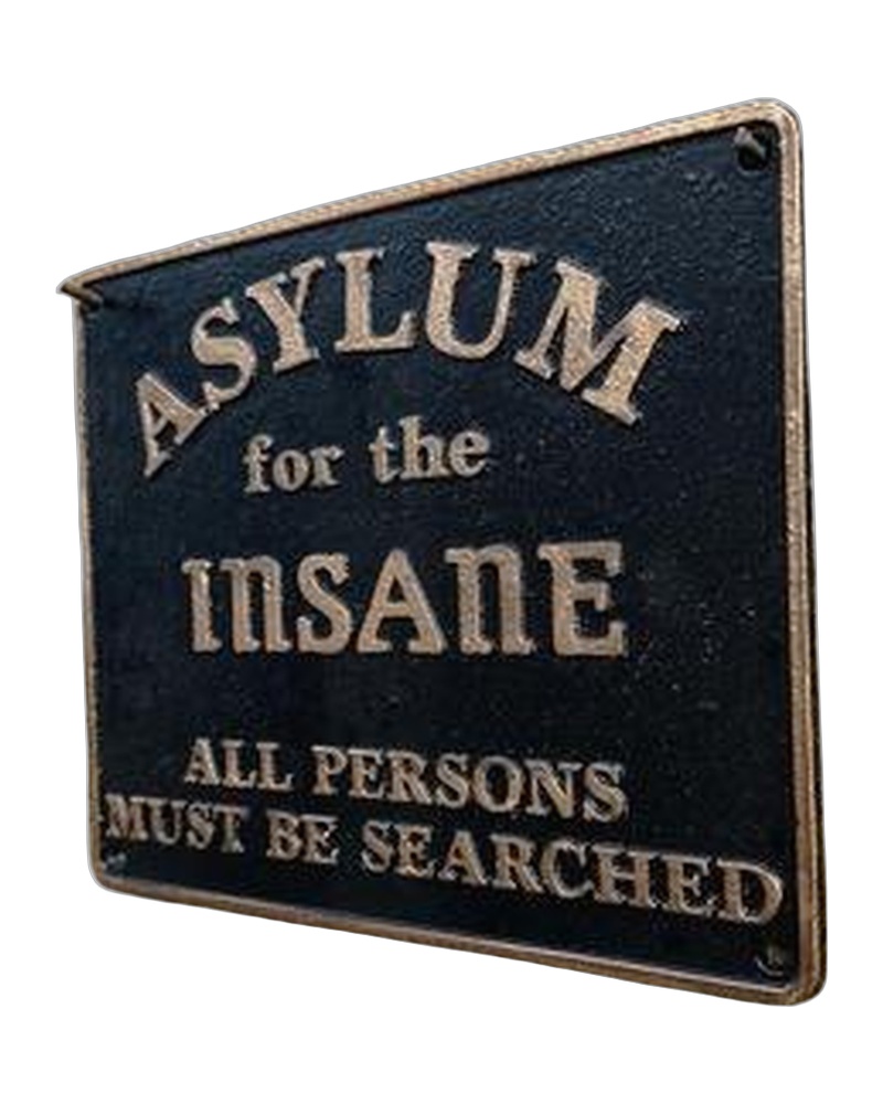 Asylum for the Insane Cast Iron Sign