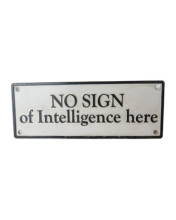 Cast Iron ‘No Sign of Intelligence’ Wall Sign