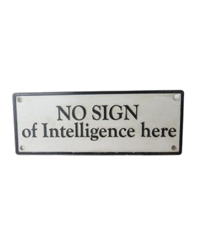 Cast Iron 'No Sign of Intelligence' Wall Sign