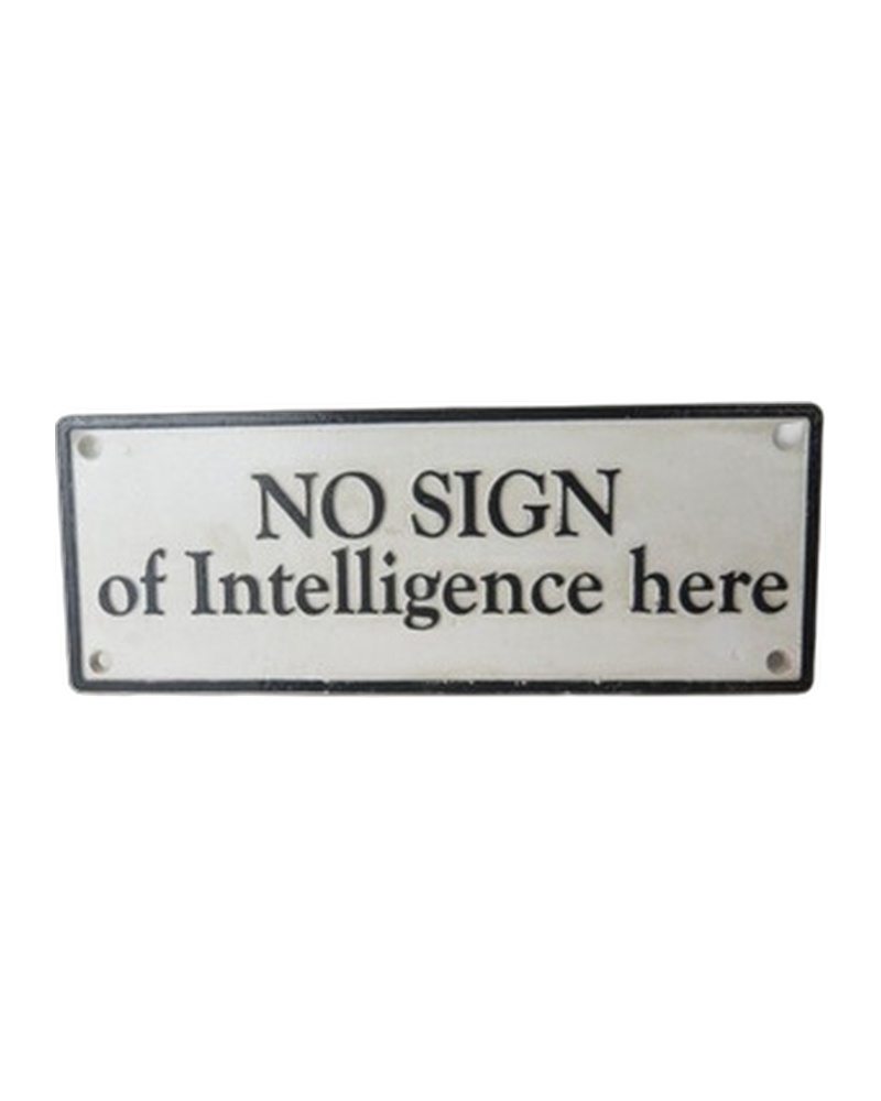 Cast Iron ‘No Sign of Intelligence’ Wall Sign