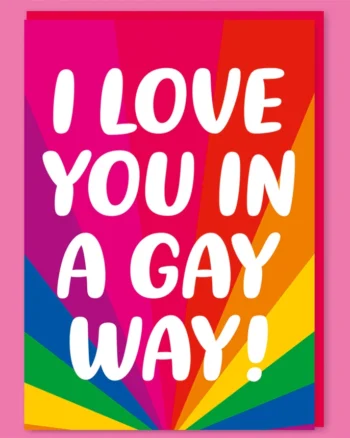 Valentine’s Day Card – I Love You in a Gay Way