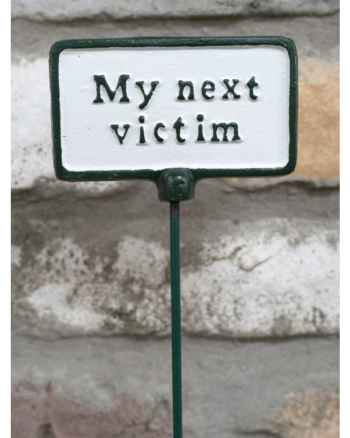 Cast Iron Garden Sign with ‘My Next Victim’ Slogan