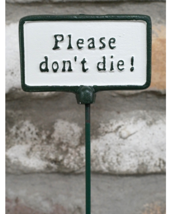 Cast Iron Garden Sign “Please Don’t Die!”