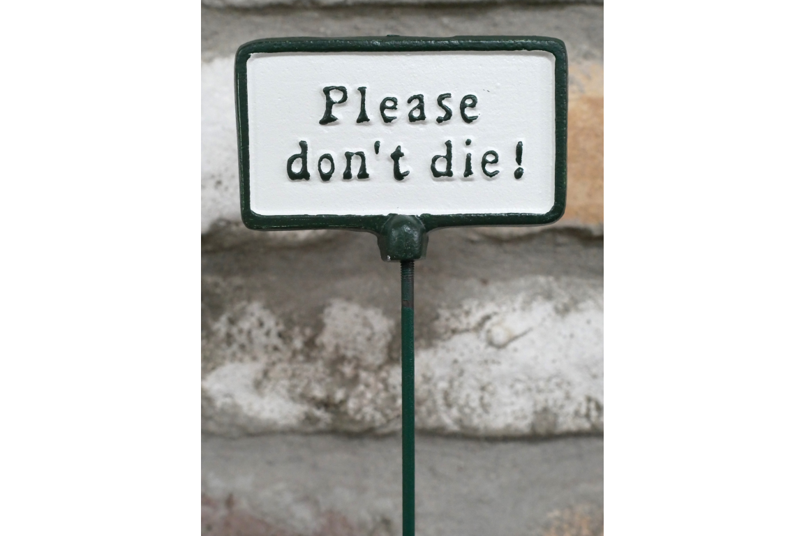 Cast Iron Garden Sign “Please Don’t Die!”