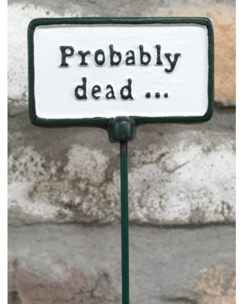 Cast Iron “Probably Dead” Garden Plant Marker Sign