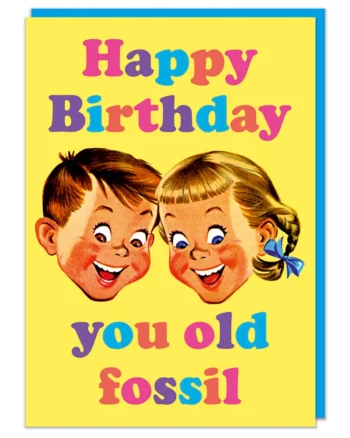 Happy Birthday You Old Fossil Greeting Card