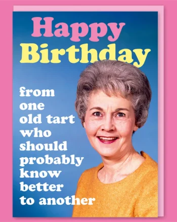 “Old Tart” Happy Birthday Card
