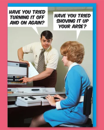 Have You Tried Turning It Off and On Again? Greeting Card