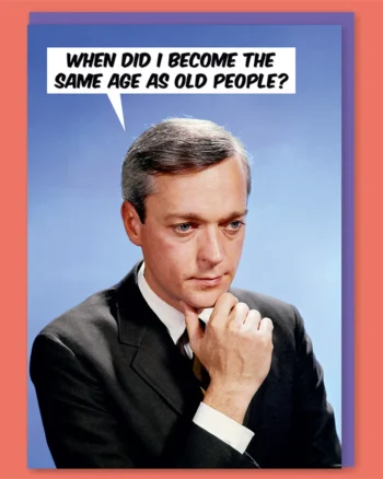 Same Age As Old People Greeting Card